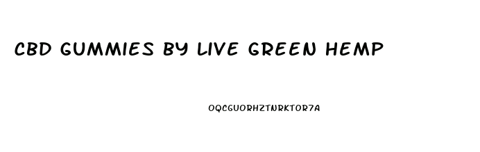 Cbd Gummies By Live Green Hemp