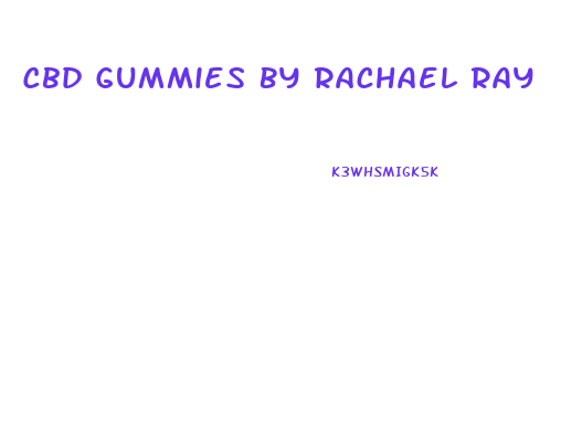 Cbd Gummies By Rachael Ray