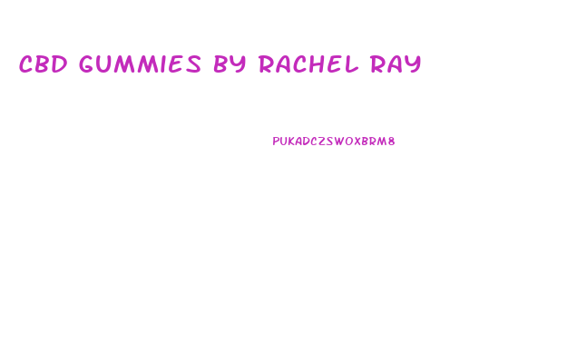 Cbd Gummies By Rachel Ray