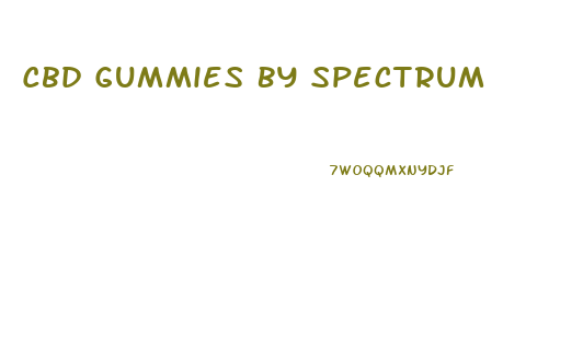 Cbd Gummies By Spectrum