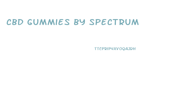 Cbd Gummies By Spectrum