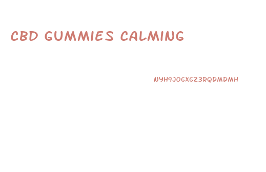 Cbd Gummies Calming
