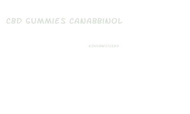 Cbd Gummies Canabbinol