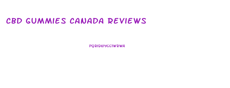 Cbd Gummies Canada Reviews