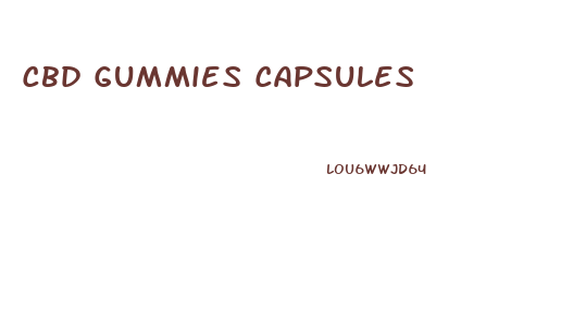 Cbd Gummies Capsules