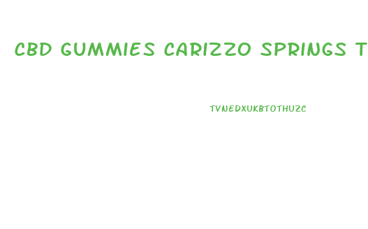 Cbd Gummies Carizzo Springs Texas