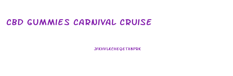 Cbd Gummies Carnival Cruise