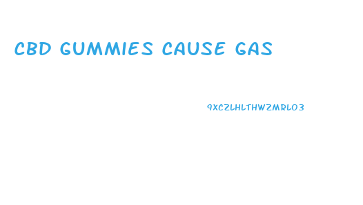 Cbd Gummies Cause Gas