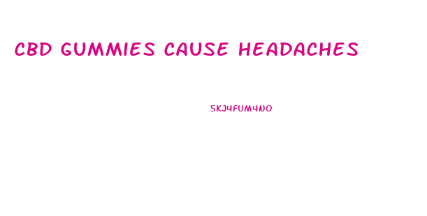 Cbd Gummies Cause Headaches