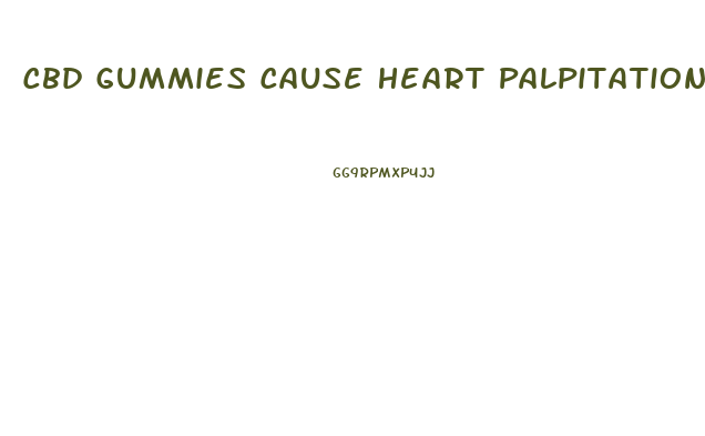 Cbd Gummies Cause Heart Palpitations
