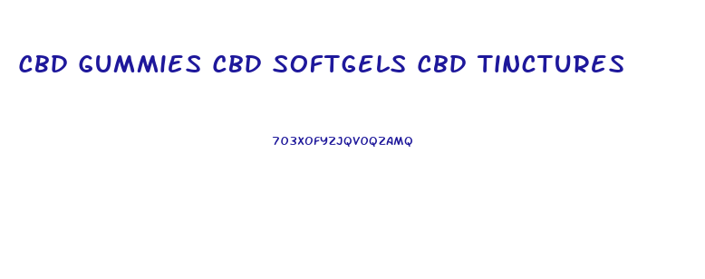 Cbd Gummies Cbd Softgels Cbd Tinctures