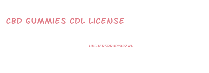 Cbd Gummies Cdl License