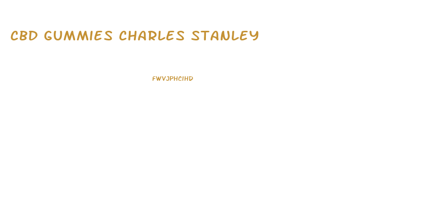 Cbd Gummies Charles Stanley