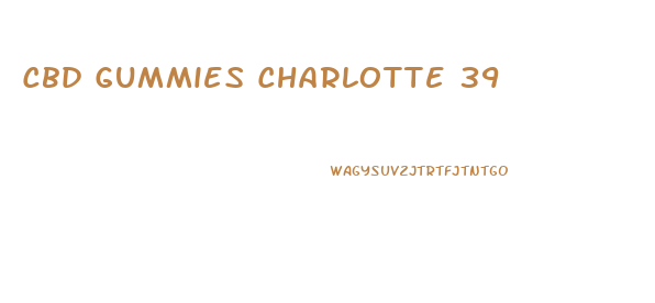Cbd Gummies Charlotte 39