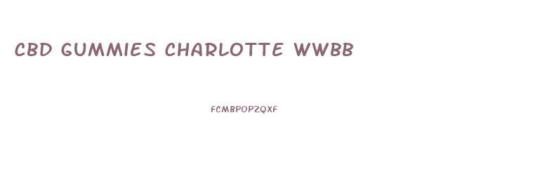 Cbd Gummies Charlotte Wwbb