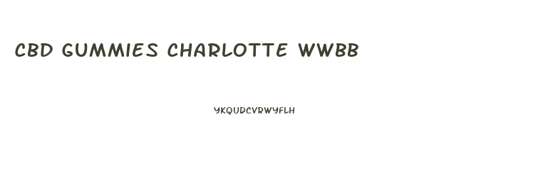 Cbd Gummies Charlotte Wwbb