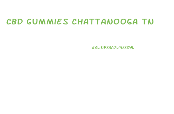 Cbd Gummies Chattanooga Tn