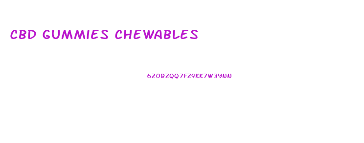 Cbd Gummies Chewables