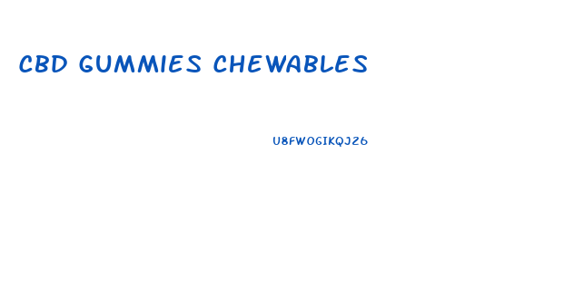 Cbd Gummies Chewables