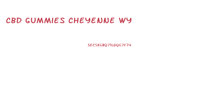 Cbd Gummies Cheyenne Wy