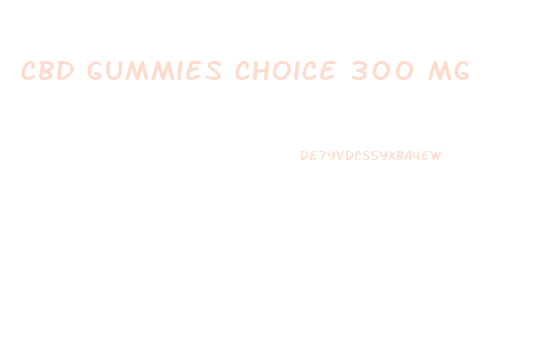 Cbd Gummies Choice 300 Mg