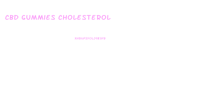 Cbd Gummies Cholesterol