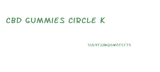 Cbd Gummies Circle K