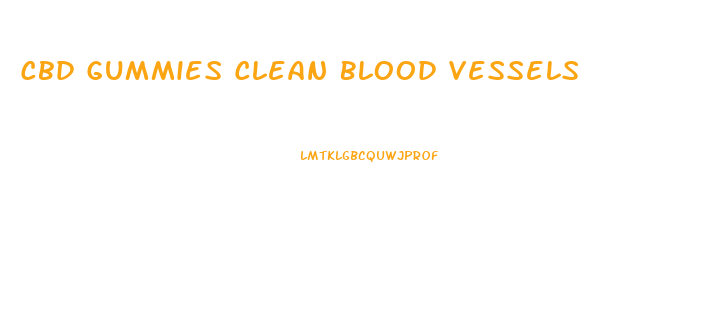 Cbd Gummies Clean Blood Vessels