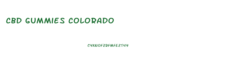 Cbd Gummies Colorado