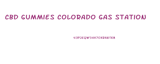 Cbd Gummies Colorado Gas Station