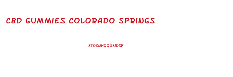 Cbd Gummies Colorado Springs