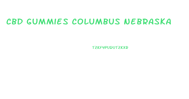 Cbd Gummies Columbus Nebraska