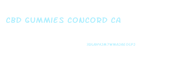 Cbd Gummies Concord Ca