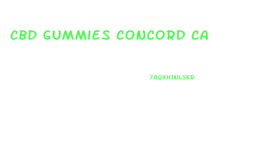 Cbd Gummies Concord Ca