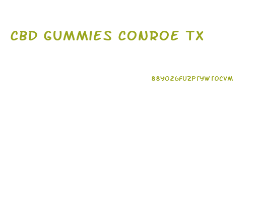 Cbd Gummies Conroe Tx
