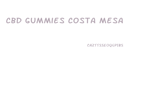Cbd Gummies Costa Mesa