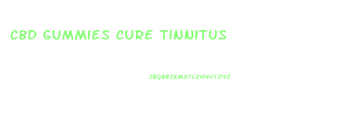 Cbd Gummies Cure Tinnitus