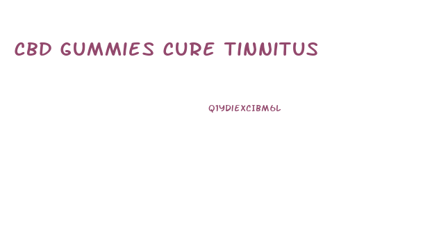 Cbd Gummies Cure Tinnitus