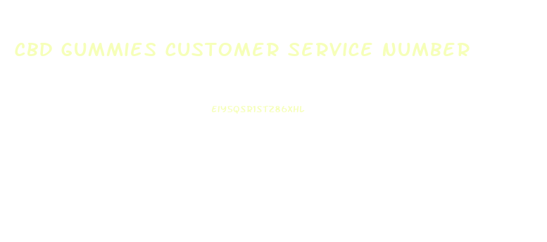 Cbd Gummies Customer Service Number