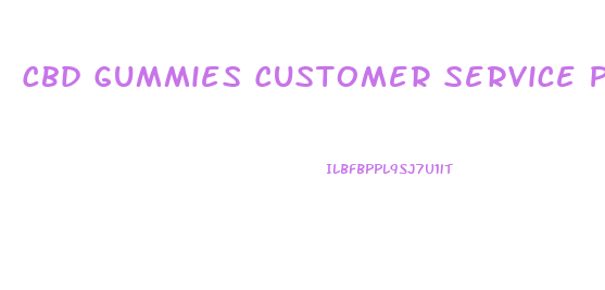 Cbd Gummies Customer Service Phone Number