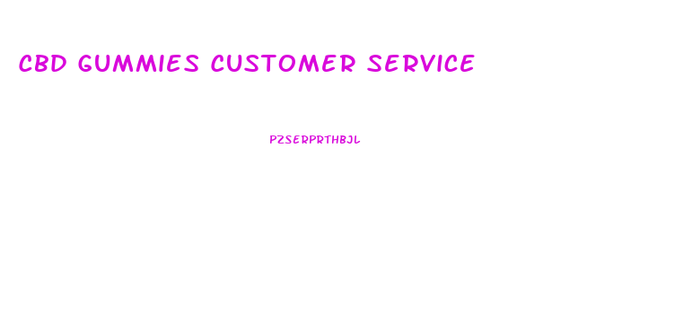 Cbd Gummies Customer Service