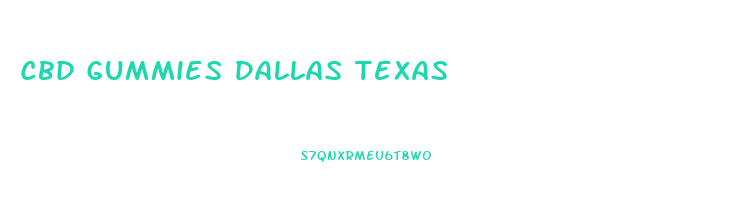 Cbd Gummies Dallas Texas