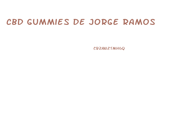 Cbd Gummies De Jorge Ramos