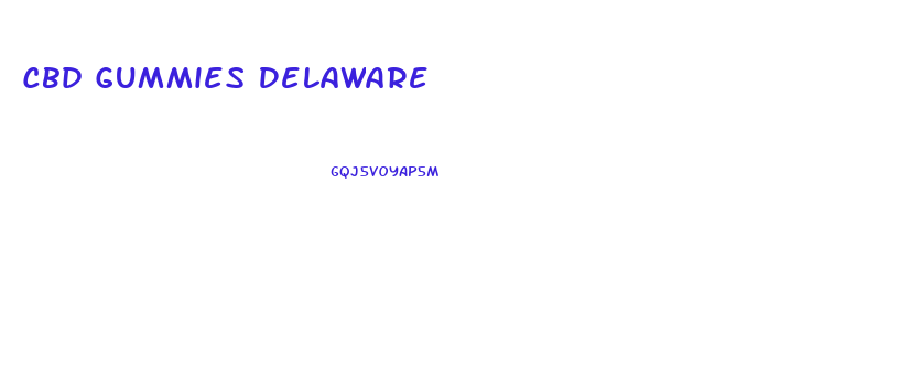 Cbd Gummies Delaware