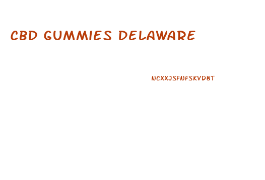 Cbd Gummies Delaware