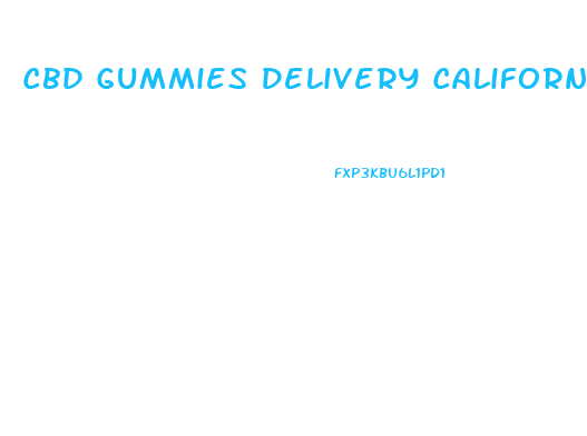 Cbd Gummies Delivery California