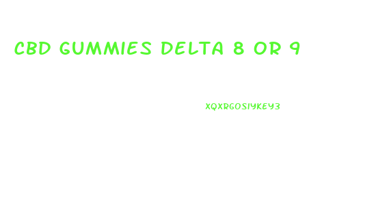 Cbd Gummies Delta 8 Or 9
