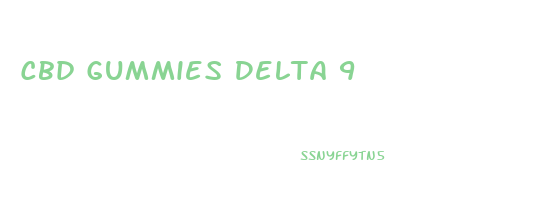 Cbd Gummies Delta 9