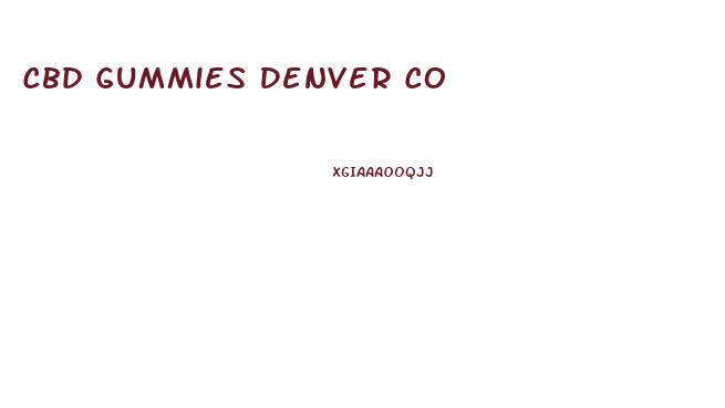 Cbd Gummies Denver Co