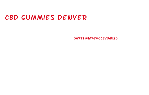 Cbd Gummies Denver